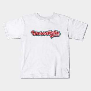 Unrealistic Kids T-Shirt